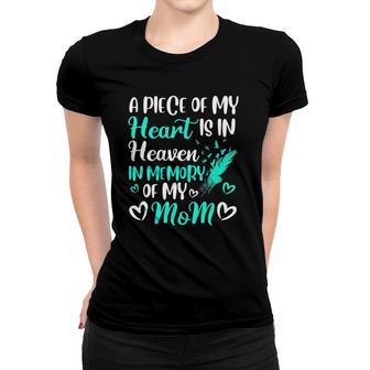 A Piece Of My Heart Is In Heaven In Memory Of Mom Mother Women T-shirt | Mazezy