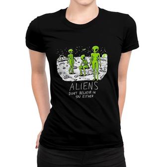 Aliens Do Not Believe In You Either Funny UFO Hunter Space Men Women Women T-shirt - Seseable