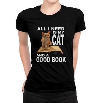 All I Need Is My Cat And A Good Book Funny Book Lover Women T-shirt | Mazezy