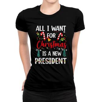 All I Want For Christmas Is A New President Christmas Sweat Women T-shirt | Mazezy