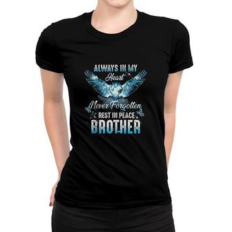 Always In My Heart Never Forgetten Rest In Peace My Brother Women T-shirt - Thegiftio UK