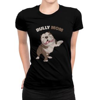 American Bully Mom Dog Mama Funny Women Women T-shirt | Mazezy