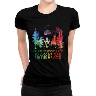 And Into The Forest I Go To Lose My Heart Find My Soul Women T-shirt | Mazezy
