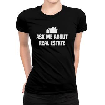 Ask Me About Real Estate Agent Women T-shirt | Mazezy AU