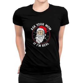 Ask Your Mom If Im Real Women T-shirt | Mazezy
