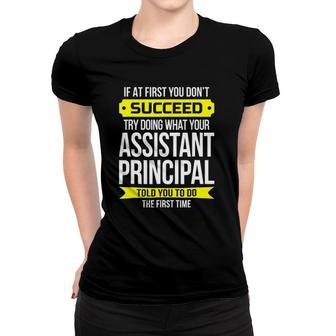 Assistant Principal If At First You Don't Succeed Women T-shirt | Mazezy