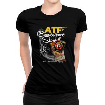 Atf Convenience Store Not A Government Agency Women T-shirt | Mazezy