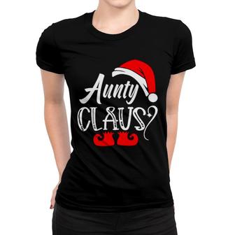 Aunty Claus Fun Santa Hat Matching Group Family Holiday Women T-shirt | Mazezy