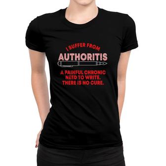 Authoritis Writer Author Writing Book Novelist Wordsmith Women T-shirt | Mazezy