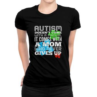 Autism Doesn't Come With A Manual It Comes With A Mother Who Never Gives Up Color Puzzle Version Women T-shirt | Mazezy