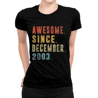 Awesome Since December 2003 18Th Birthday 18 Year Old Tee Women T-shirt | Mazezy