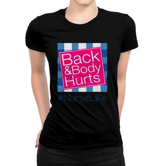 Back And Body Hurts Nurse Life Funny Women T-shirt | Mazezy