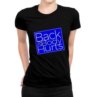 Back And Body Hurts Satire Silly Pun Parody Gag Women T-shirt - Thegiftio UK