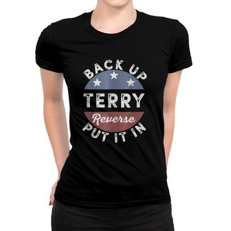 Back It Up Terry Put It In Reverse Funny 4Th Of July Women T-shirt | Mazezy
