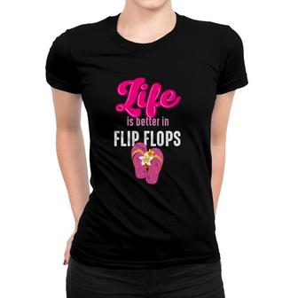 Beach Holiday Life Is Better In Flip Flops Women T-shirt | Mazezy