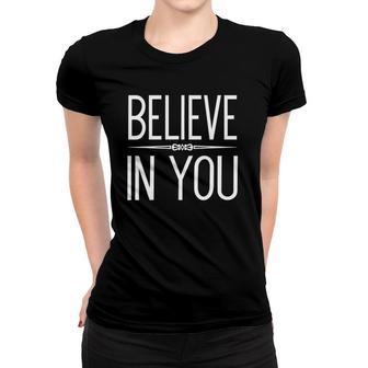 Believe In You Motivational Gift Women T-shirt | Mazezy