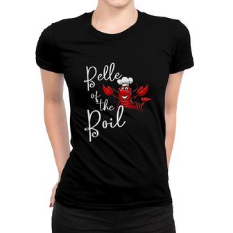 Belle Of The Boil Seafood Boil Party Crawfish Lobster Women T-shirt | Mazezy