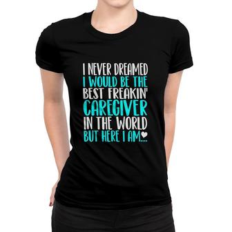 Best Caregiver In The World Funny Gift Women T-shirt | Mazezy AU