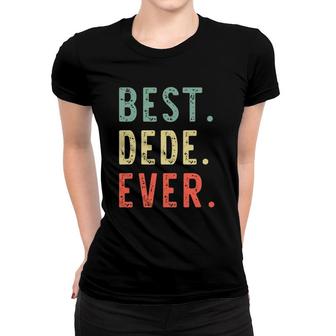 Best Dede Ever Funny Retro Vintage Women T-shirt | Mazezy