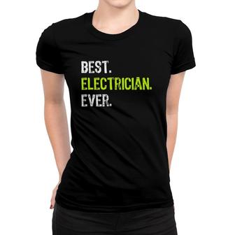 Best Electrician Ever Electrical Gift Women T-shirt | Mazezy