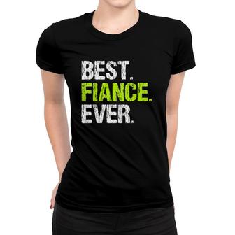 Best Fiance Ever Cool Funny Women T-shirt | Mazezy