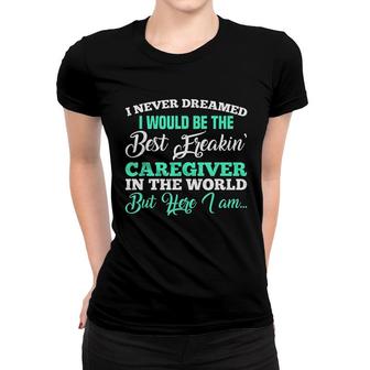 Best Freaking Caregiver Women T-shirt | Mazezy
