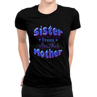 Best Friend Novelty Sister From Another Mother Tee Women T-shirt | Mazezy DE