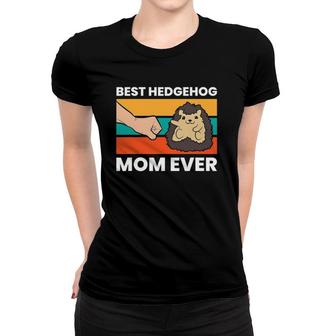 Best Hedgehog Mom Ever Love Hedgehogs Women T-shirt | Mazezy