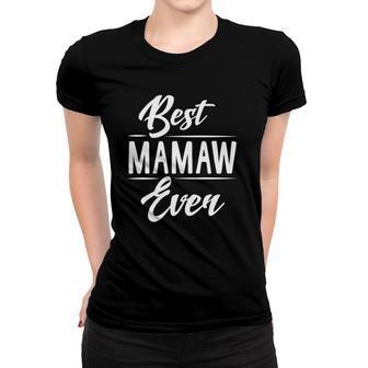 Best Mamaw Ever Grandma Mother's Day Gifts Women's Women T-shirt | Mazezy