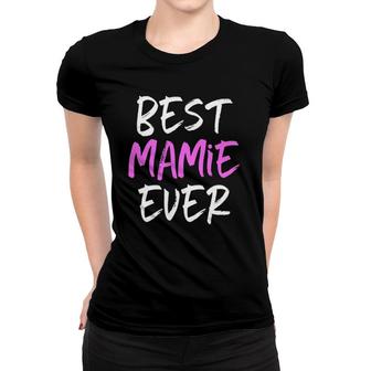 Best Mamie Ever Cool Funny Mother's Day Gift Women T-shirt | Mazezy