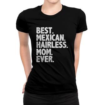 Best Mexican Hairless Mom Ever Vintage Dog Momma Mother Day Women T-shirt | Mazezy