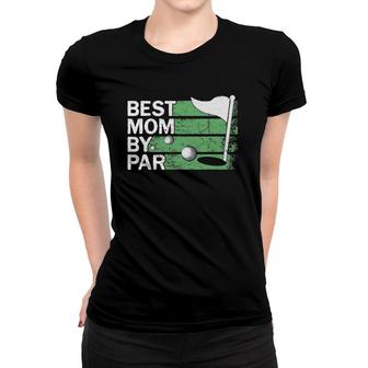 Best Mom By Par Golf Lover Mom Grandma Women T-shirt | Mazezy
