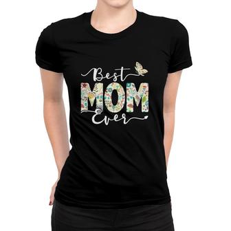 Best Mom Ever Floral Pattern Butterfly Mother's Day Mama Women T-shirt | Mazezy
