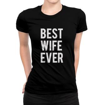 Best Wife Ever Women T-shirt | Mazezy