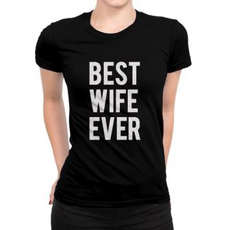 Best Wife Ever Women T-shirt | Mazezy