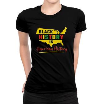 Black History Is American History African American Heritage Women T-shirt | Mazezy