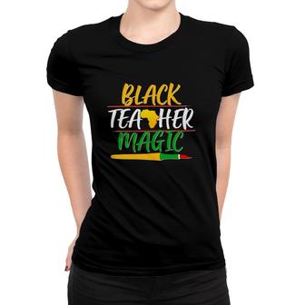 Black Teacher Magic Proud African American Women T-shirt | Mazezy