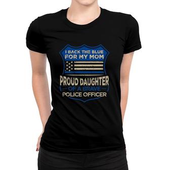Blue Thin Line I Back The Blue For My Mom Proud Daughter Women T-shirt | Mazezy