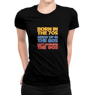 Born In The 70S Grew Up In The 80S Women T-shirt | Mazezy