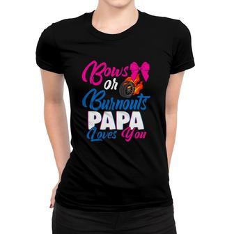 Bows Or Burnouts Papa Loves You Gender Reveal Party Idea Women T-shirt | Mazezy