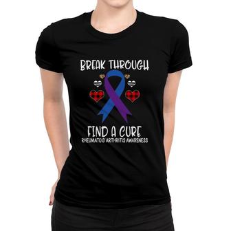 Break Through Find A Cure Rheumatoid Arthritis Awareness Women T-shirt | Mazezy