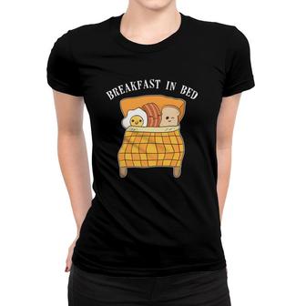 Breakfast In Bed Food Pun Cute Egg Bacon Toast Funny Women T-shirt | Mazezy