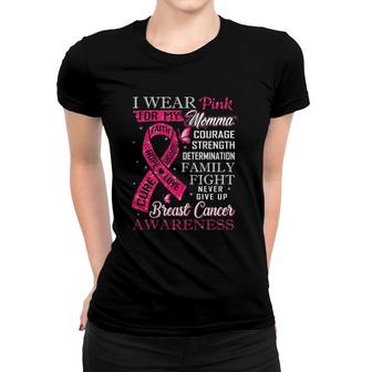 Breast Cancer Awareness Tee I Wear Pink For My Momma Women T-shirt | Mazezy
