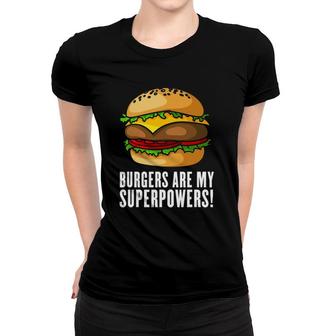 Burgers Are My Superpower, Typography Design With A Burger Women T-shirt | Mazezy