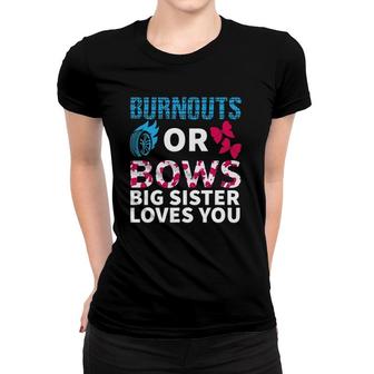 Burnouts Or Bows Big Sister Loves You Gender Reveal Party Women T-shirt | Mazezy