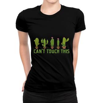 Cactus Love Can't Touch This Cacti Women T-shirt | Mazezy