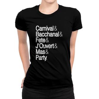 Carnival Bacchanal Fete Jouvert Mas & Party Caribbean Music Women T-shirt | Mazezy