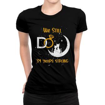 Cat Wedding Anniversary We Still Do Couple 34 Years Women T-shirt | Mazezy