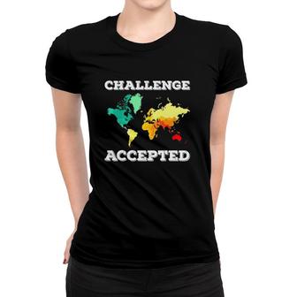 Challenge Accepted Map Funny Gift Travel World Traveler Women T-shirt | Mazezy