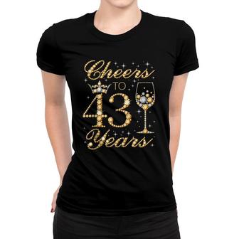 Cheers To 43 Years 43Rd Queens Birthday 43 Years Old Women T-shirt - Seseable